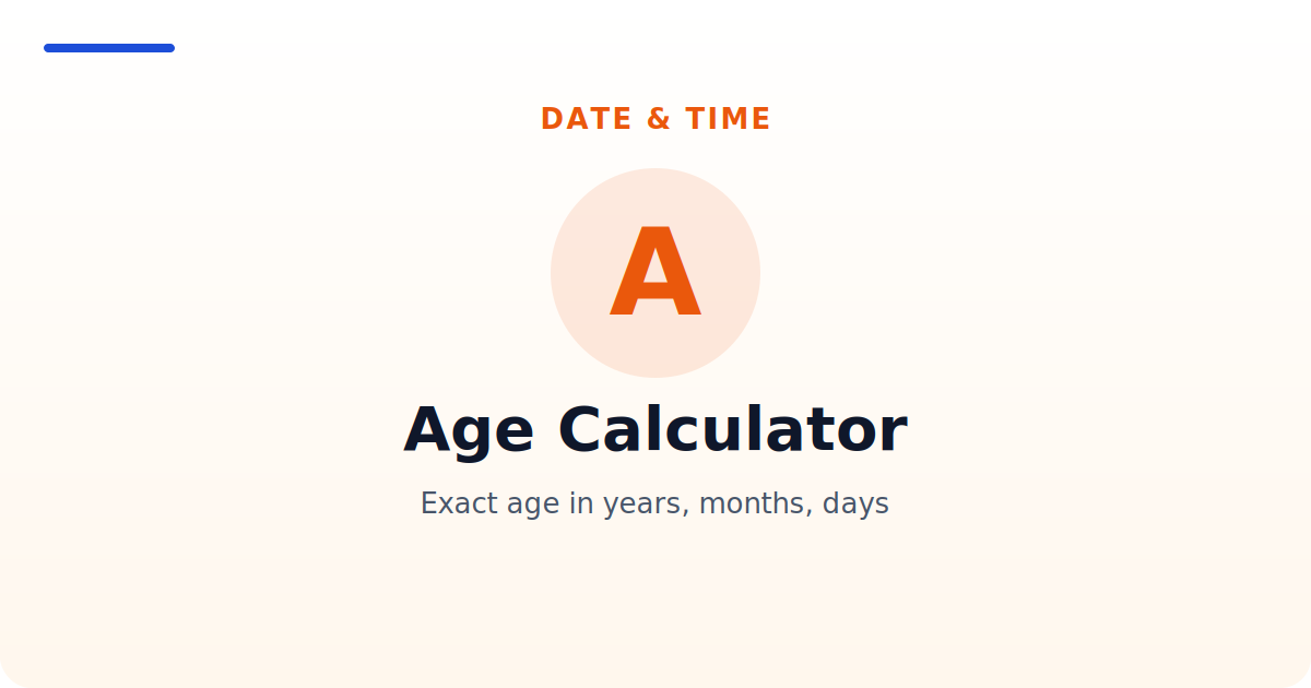 Age Calculator — Exact age in years, months, days