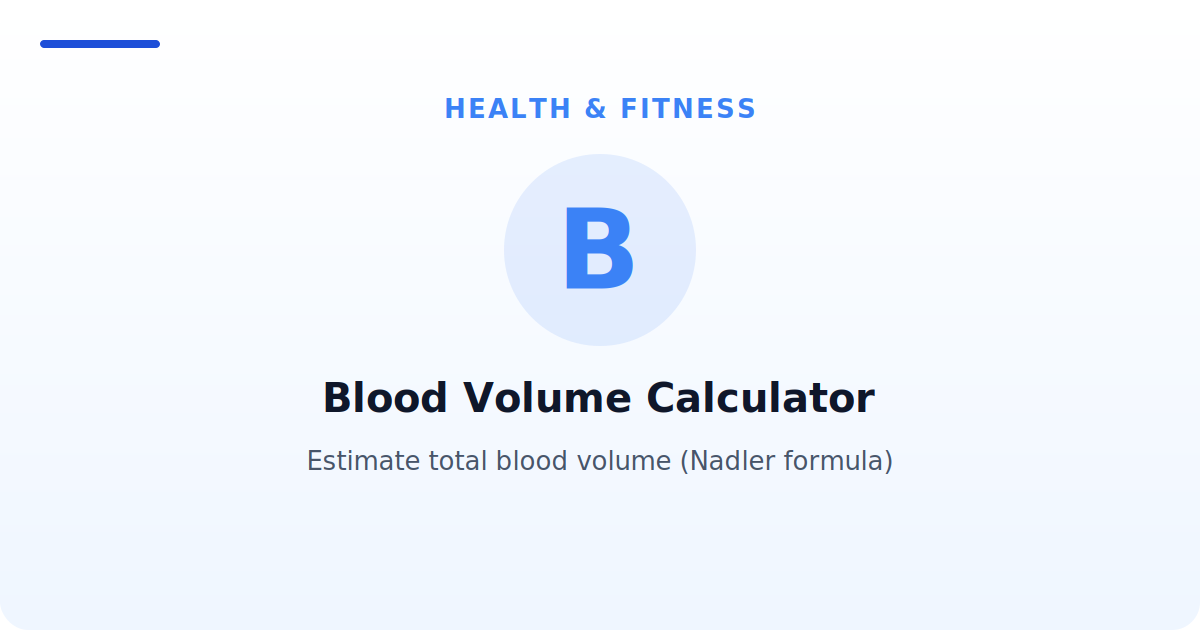 Blood Volume Calculator — Estimate total blood volume (Nadler formula)