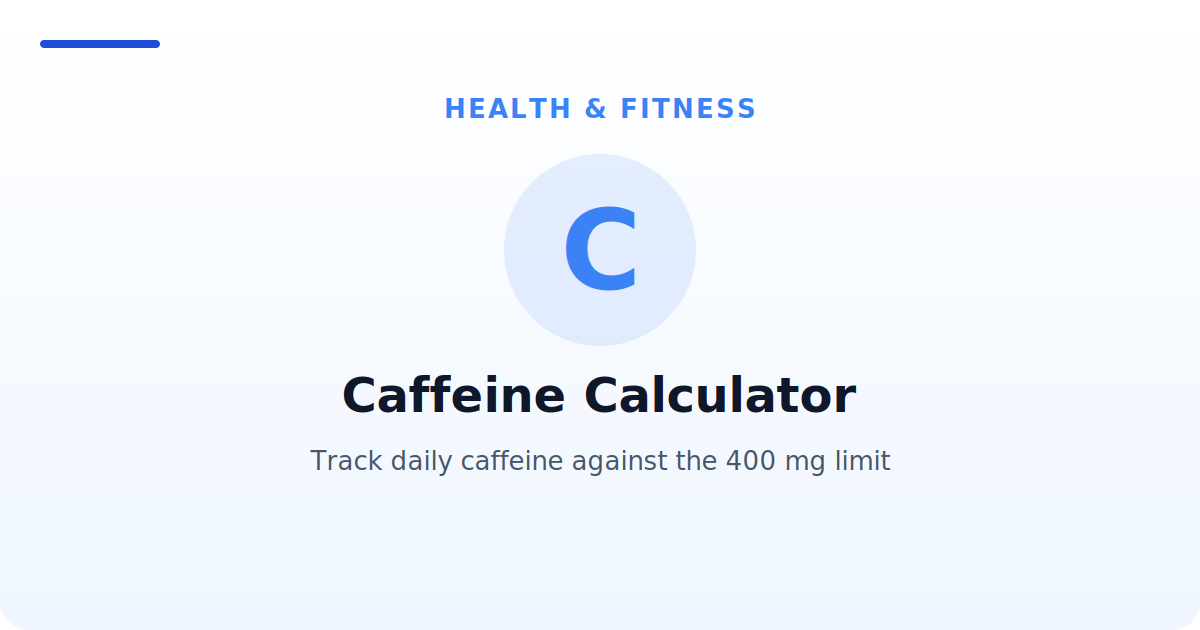 Caffeine Calculator — Track daily caffeine against the 400 mg limit