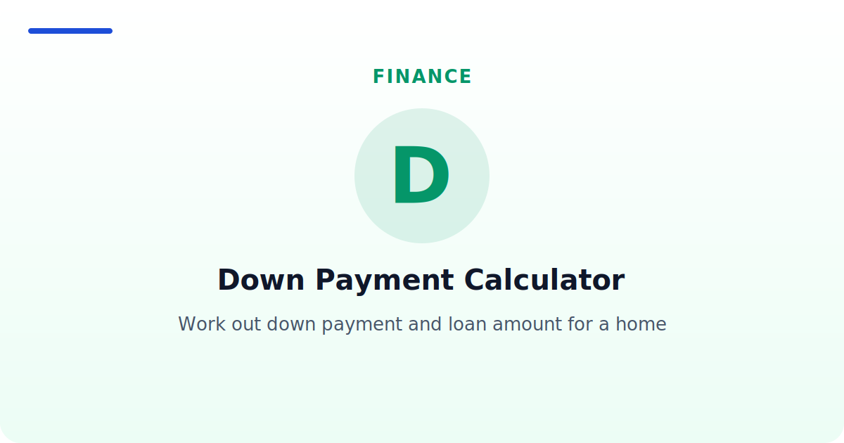 Down Payment Calculator — Work out down payment and loan amount for a home