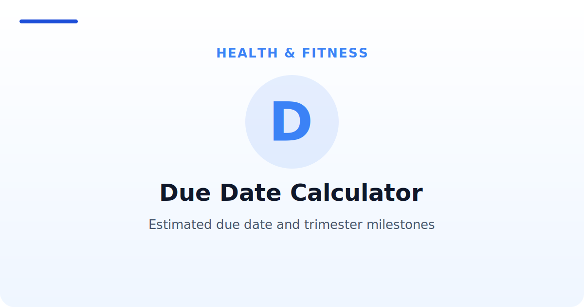 Due Date Calculator — Estimated due date and trimester milestones