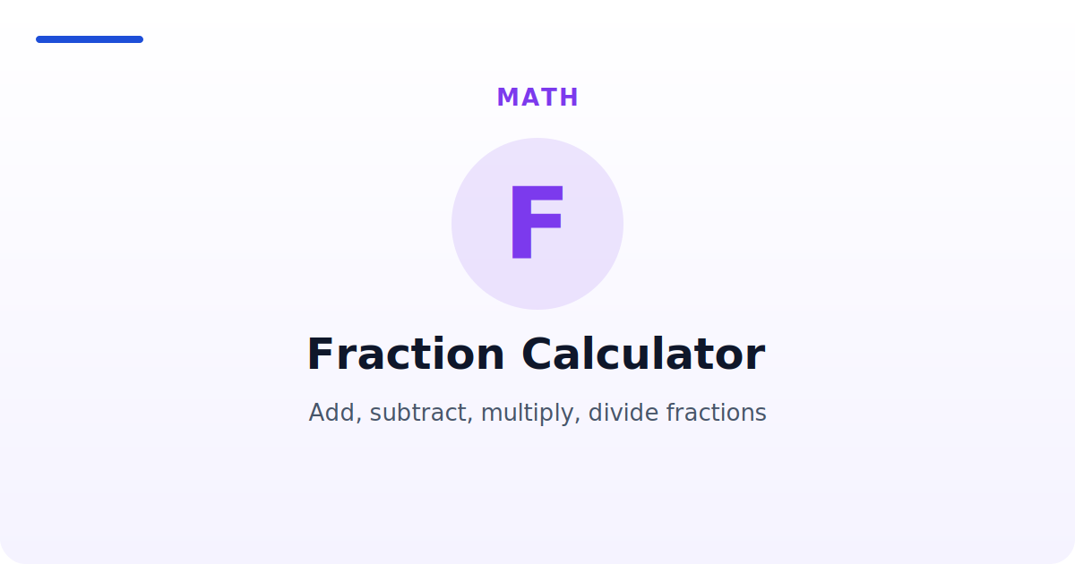 Fraction Calculator — Add, subtract, multiply, divide fractions