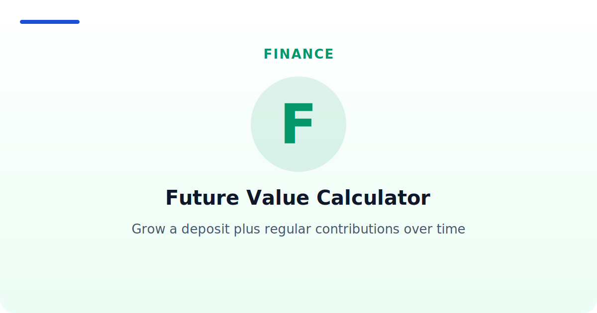 Future Value Calculator — Grow a deposit plus regular contributions over time