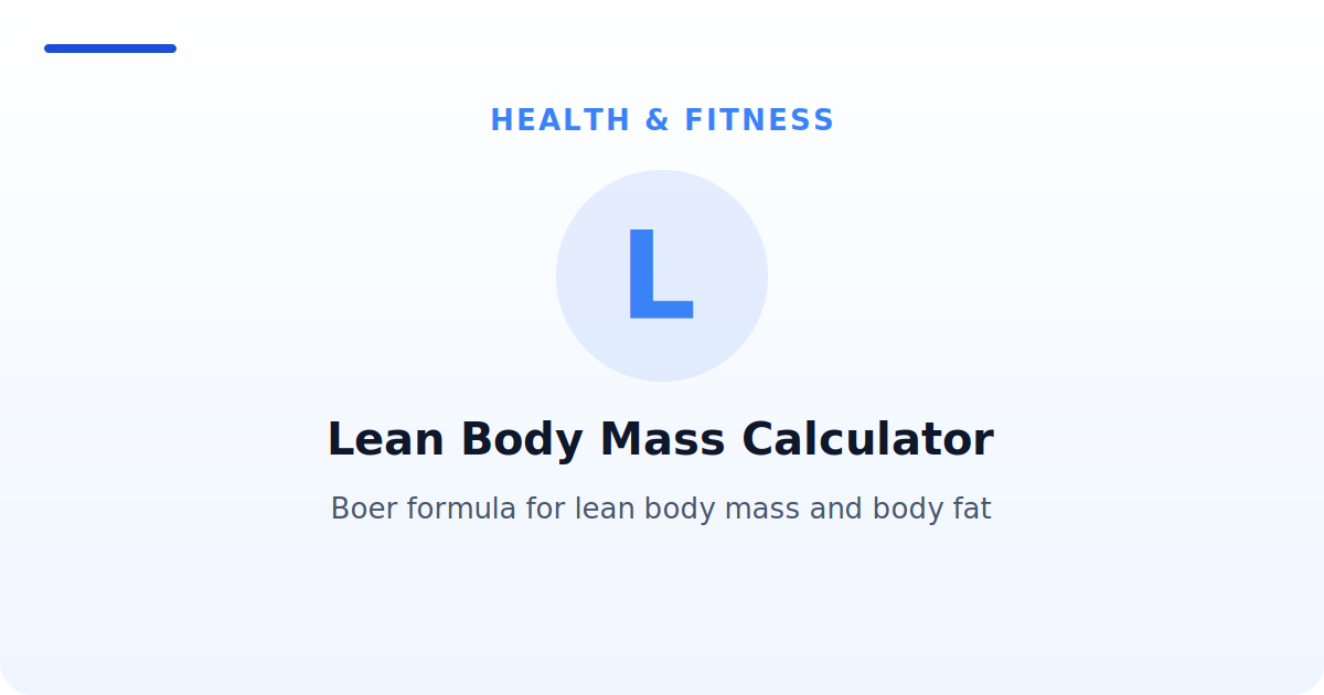 Lean Body Mass Calculator — Boer formula for lean body mass and body fat
