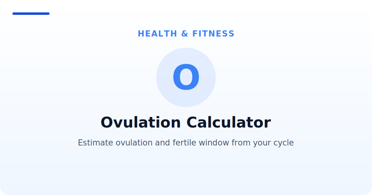 Ovulation Calculator — Estimate ovulation and fertile window from your cycle