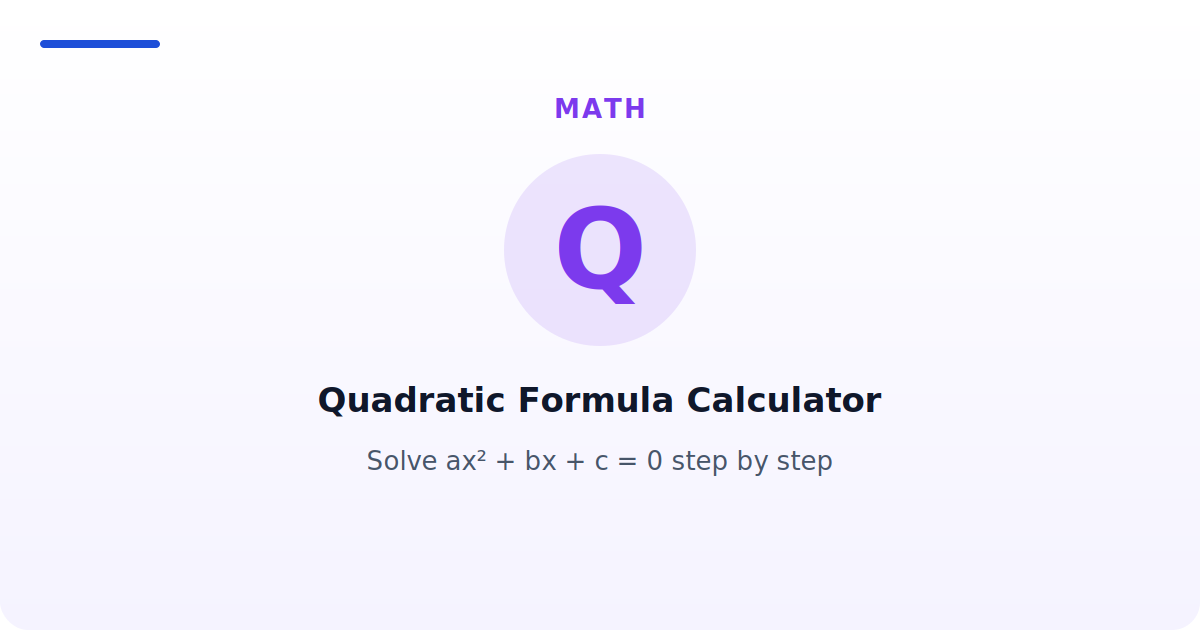 Quadratic Formula Calculator — Solve ax² + bx + c = 0 step by step