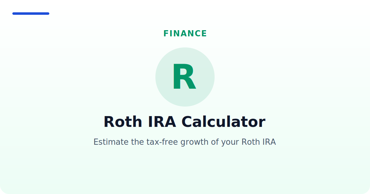 Roth IRA Calculator — Estimate the tax-free growth of your Roth IRA