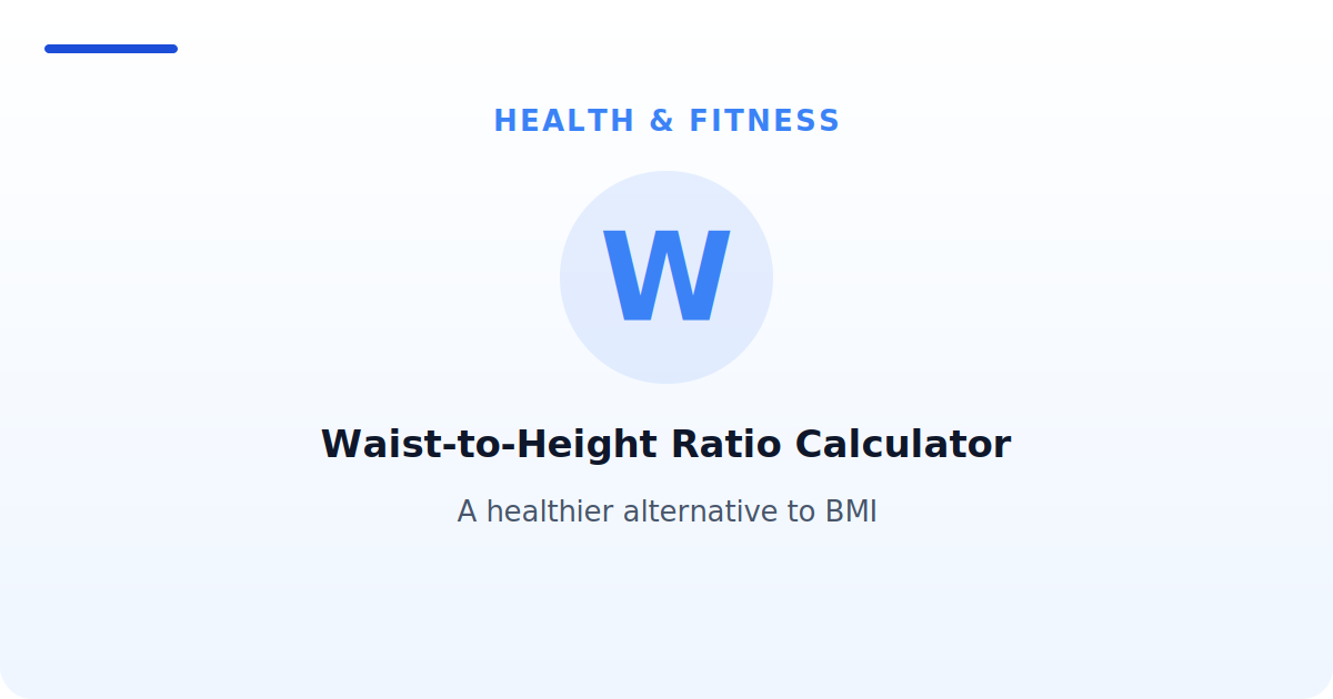 Waist-to-Height Ratio Calculator — A healthier alternative to BMI
